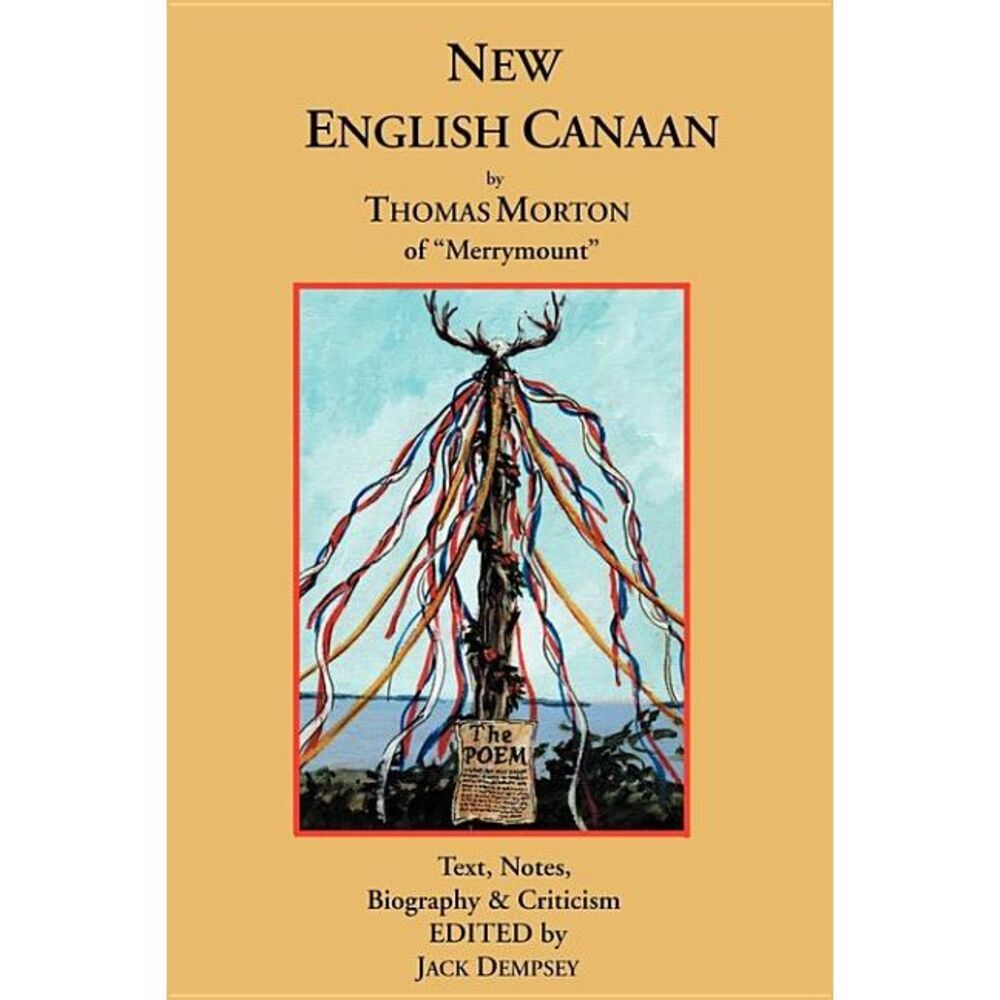 New English Canaan: Text, Notes, Biography & Criticism -- Jack Dempsey